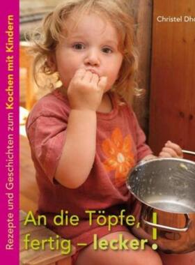 预订【德语】 An die Töpfe, fertig - lecker!:Rezepte und Geschichten zum Kochen mit Kin