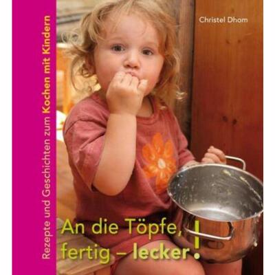 预订不退不换德语 An die Töpfe, fertig - lecker!:Rezepte und Geschichten zum Kochen mit Kin