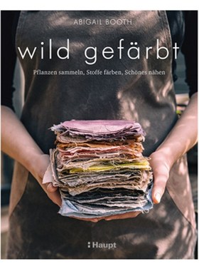 预订【德语】wild gefärbt:Pflanzen sammeln, Stoffe färben, Schönes nähen