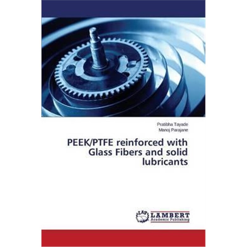 按需印刷不退不换图书Peek/Ptfe Reinforced with Glass Fibers and Solid Lubricants[9783659800191]