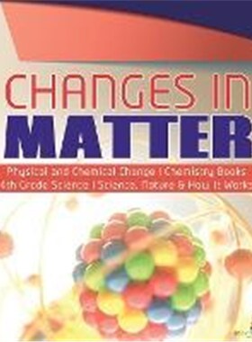 预订不退不换Changes in Matter Physical and Chemical Change Chemistry Books 4th Grade Science Science, Nature & How It Wo