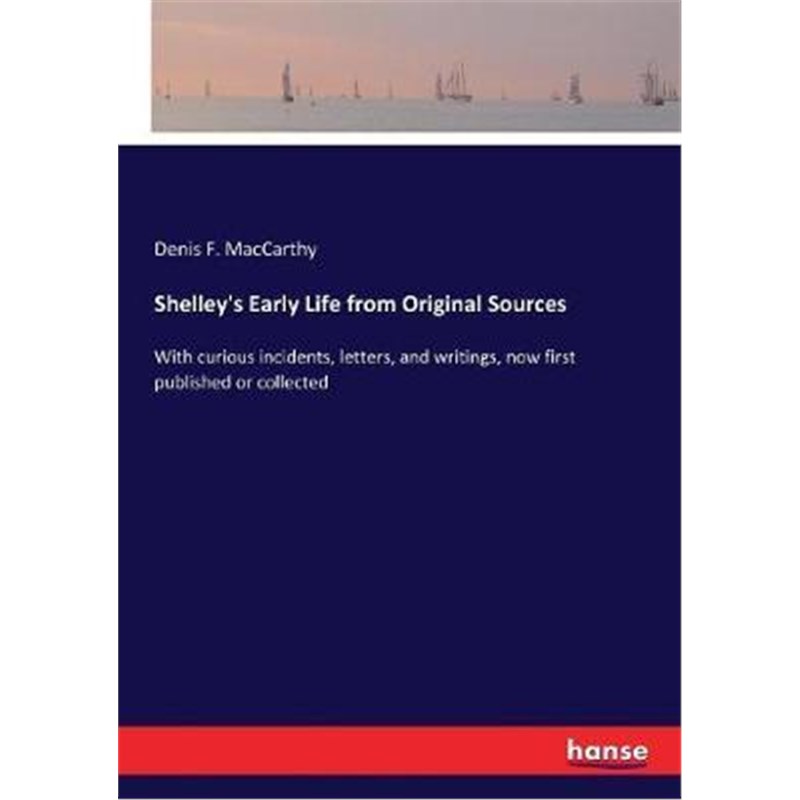 按需印刷Shelley's Early Life from Original Sources[9783337388164]