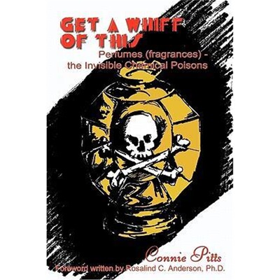 按需印刷不退不换Get A Whiff of This: Perfumes (Fragrances) - the Invisible Chemical Poisons[9781414008455]
