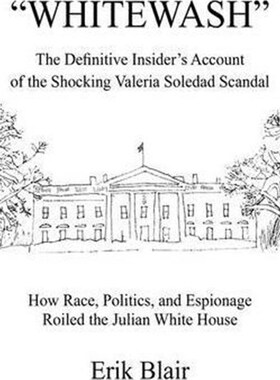 按需印刷不退不换Whitewash:The Definitive Insider's Account of the Shocking Valeria Soledad Scandal[9780595336333]