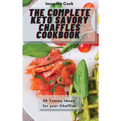 按需印刷不退不换The Complete Keto Savory Chaffles Cookbook[9781802771473]