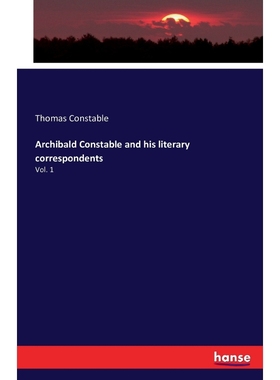 按需印刷Archibald Constable and his literary correspondents[9783742821065]