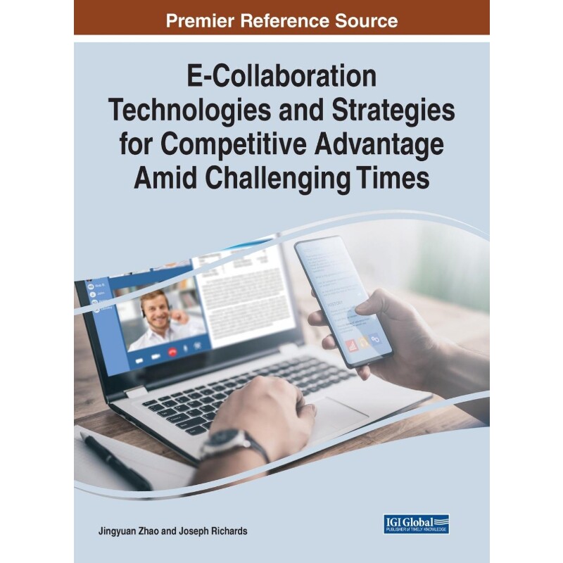 按需印刷不退不换E-Collaboration Technologies and Strategies for Competitive Advantage Amid Challenging Times[97817998776