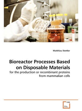 按需印刷不退不换Bioreactor Processes Based on Disposable Materials[9783639150285]