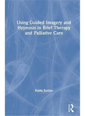 按需印刷不退不换Using Guided Imagery and Hypnosis in Brief Therapy and Palliative Care[9780367538484]