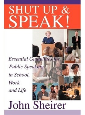 按需印刷Shut Up and Speak!:Essential Guidelines for Public Speaking in School, Work, and Life[9780595256747]