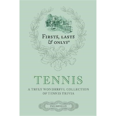 预订Firsts, Lasts and Onlys: Tennis:A Truly Wonderful Collection of Tennis Trivia