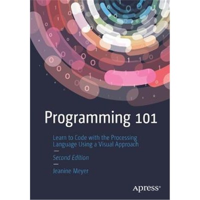 预订Programming 101:Learn to Code with the Processing Language Using a Visual Approach