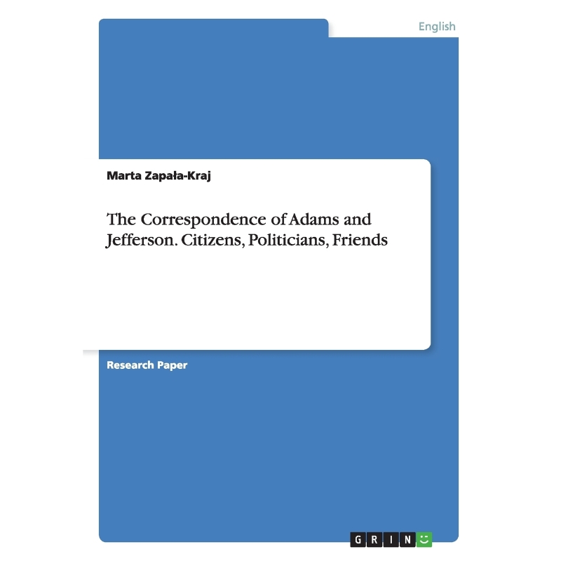 按需印刷The Correspondence of Adams and Jefferson. Citizens, Politicians, Friends[9783656889595]