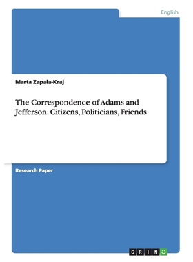 按需印刷The Correspondence of Adams and Jefferson. Citizens, Politicians, Friends[9783656889595]