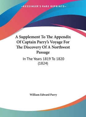 按需印刷A Supplement To The Appendix Of Captain Parry's Voyage For The Discovery Of A Northwest Passage[9781120306111]