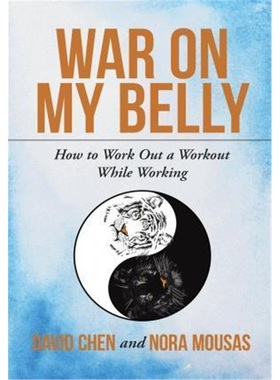 按需印刷War on My Belly:How to Work Out a Workout While Working[9780986161223]