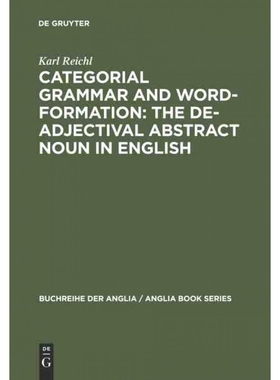 按需印刷DEG Categorial Grammar and Word Formation: The De adjectival Abstract Noun in English[9783484421226]