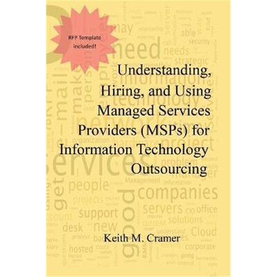 预订不退不换Understanding, Hiring, and Using Managed Services Providers (MSPs) for Information Technology Outsourcing
