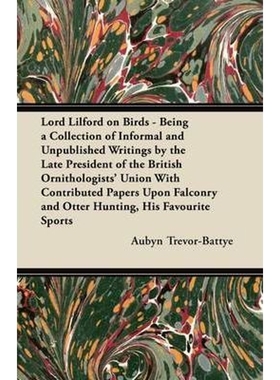 预订Lord Lilford on Birds - Being a Collection of Informal and Unpublished Writings by the Late Presiden