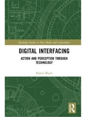 按需印刷Digital Interfacing:Action and Perception through Technology[9781138353886]