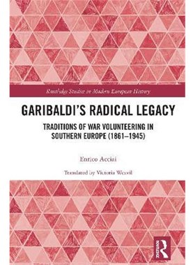 按需印刷Garibaldi's Radical Legacy:Traditions of War Volunteering in Southern Europe (1861-1945)[9780367000592]
