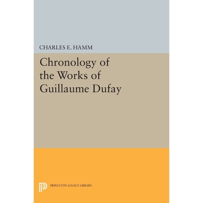 按需印刷Chronology of the Works of Guillaume Dufay[9780691624679]