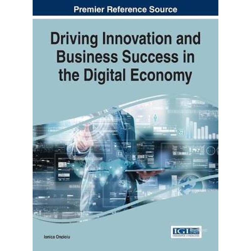 按需印刷不退不换Driving Innovation and Business Success in the Digital Economy[9781522517795]
