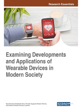 按需印刷Examining Developments and Applications of Wearable Devices in Modern Society[9781522532903]