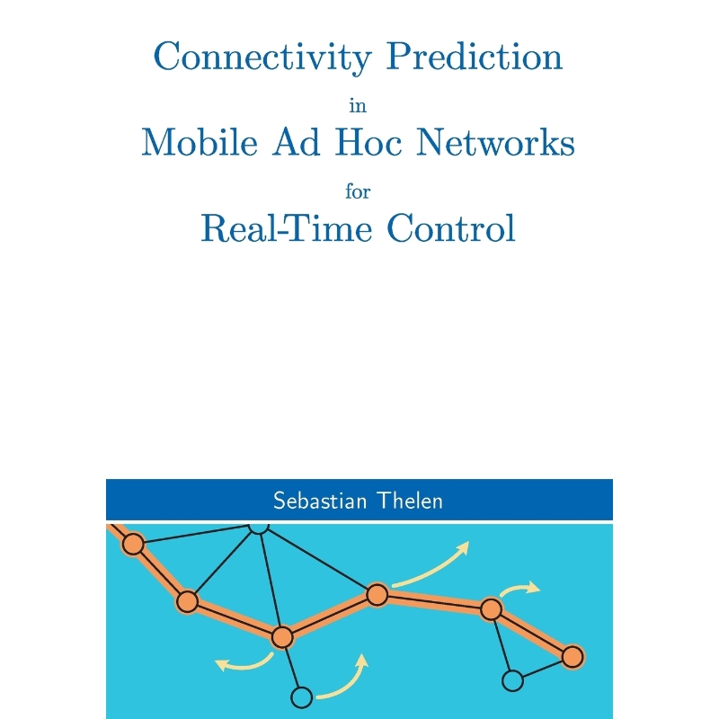 按需印刷Connectivity Prediction in Mobile Ad Hoc Networks for Real-Time Control[9783738640045]