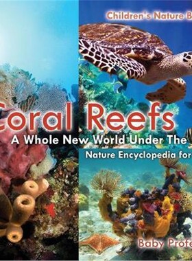 预订不退不换Coral Reefs:A Whole New World Under The Sea - Nature Encyclopedia for Kids Children's Nature Books
