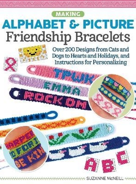 预订Making Alphabet & Picture Friendship Bracelets:Over 200 Designs from Cats and Dogs to Hearts and Holidays, and Instr