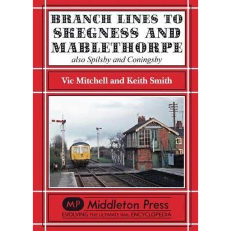 预订不退不换Branch Lines to Skegness and Mablethorpe:Also Spilsby and Coningsby