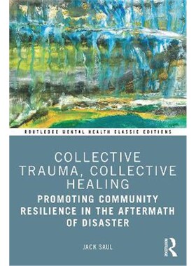 按需印刷不退不换Collective Trauma, Collective Healing:Promoting Community Resilience in the Aftermath of Disaster[978103