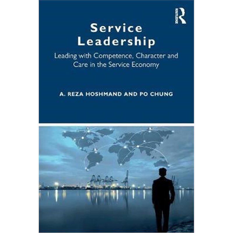 按需印刷不退不换Service Leadership:Leading with Competence, Character and Care in the Service Economy[9781032009575]