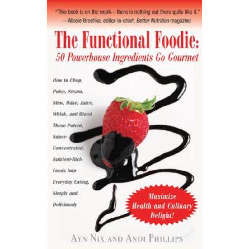 预订不退不换The Functional Foodie:50 Powerhouse Ingredients Go Gourmet
