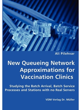 预订New Queueing Network Approximations for Vaccination Clinics - Studying the Batch Arrival, Batch Serv