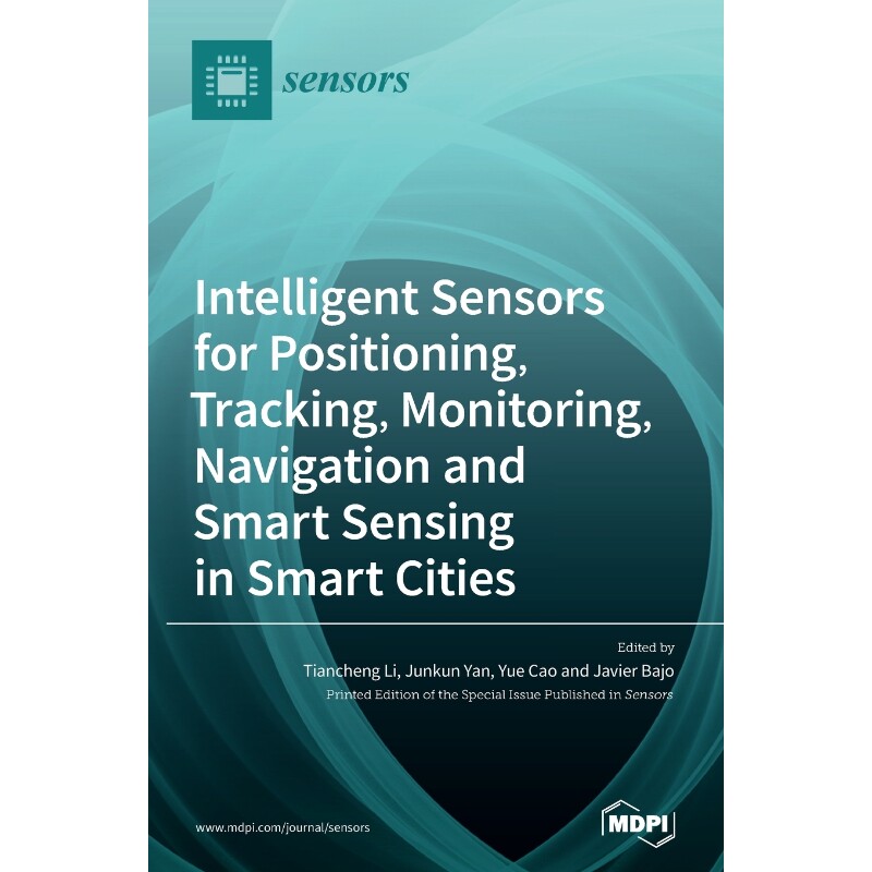 预订不退不换Intelligent Sensors for Positioning, Tracking, Monitoring, Navigation and Smart Sensing in Smart Cit