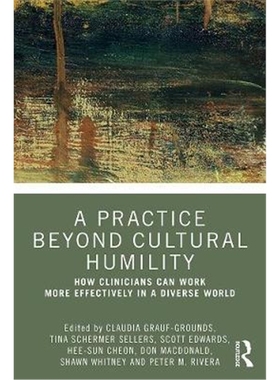 预订A Practice Beyond Cultural Humility:How Clinicians Can Work More Effectively in a Diverse World