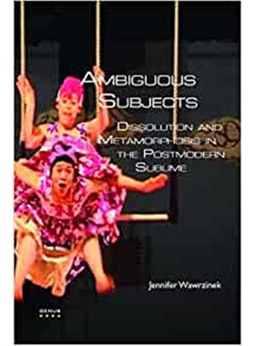 预订不退不换Ambiguous Subjects:Dissolution and Metamorphosis in the Postmodern Sublime
