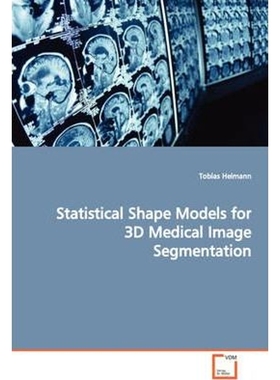 按需印刷Statistical Shape Models for 3D Medical Image Segmentation[9783639050561]