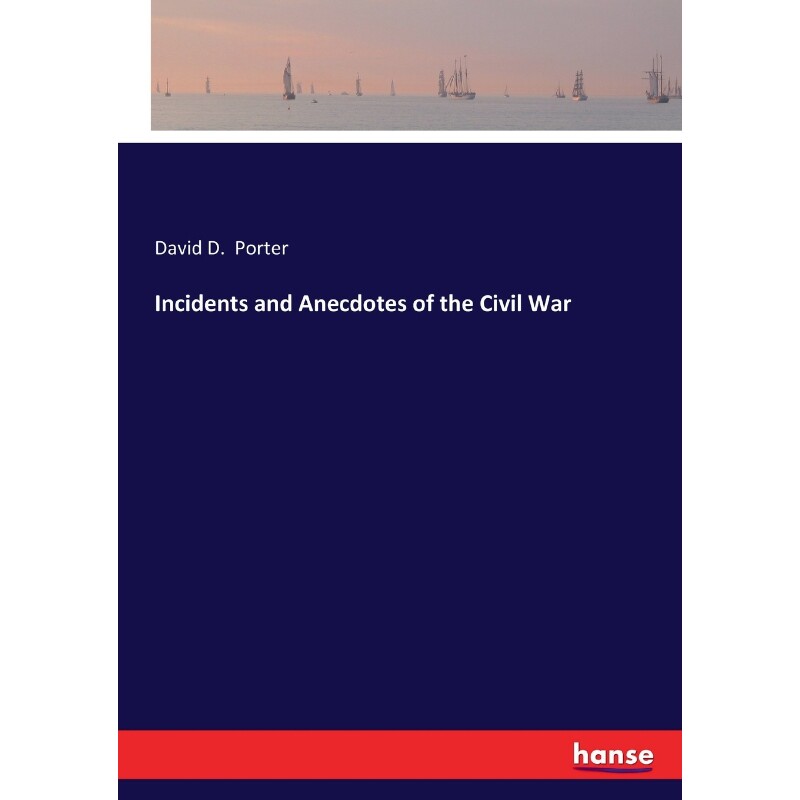 按需印刷不退不换Incidents and Anecdotes of the Civil War[9783337224790]