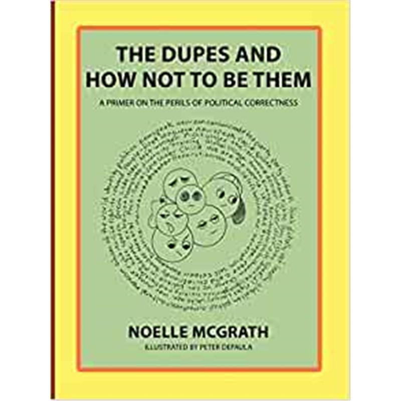 按需印刷The Dupes and How Not to Be Them:A Primer on the Perils of Political Correctness[9781452012216]