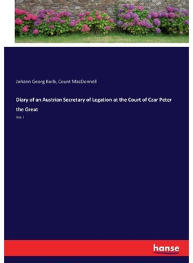 按需印刷Diary of an Austrian Secretary of Legation at the Court of Czar Peter the Great[9783743408418]
