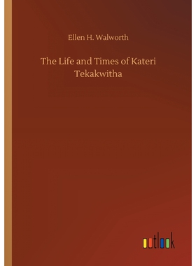 按需印刷不退不换The Life and Times of Kateri Tekakwitha[9783732642380]