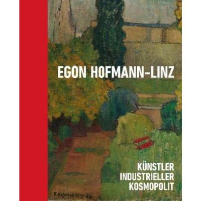 预订【德语】 Egon Hofmann-Linz (1884-1972):Künstler, Industrieller, Kosmopolit. Zur Ausstellung im  NORDICO Stadtmuseum