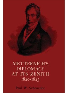 预订Metternich's Diplomacy at its Zenith, 1820-1823:Austria and the Congresses of Troppau, Laibach, and Verona