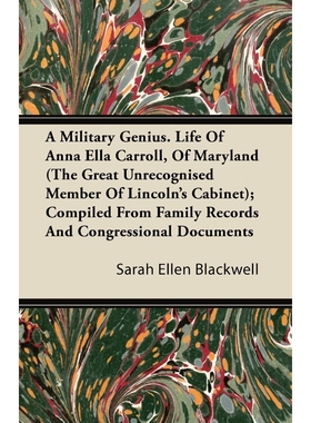 预订A Military Genius. Life Of Anna Ella Carroll, Of Maryland (The Great Unrecognised Member Of Lincoln'