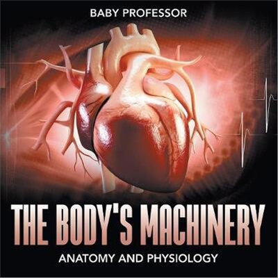 按需印刷不退不换The Body's Machinery Anatomy and Physiology[9781541904101]
