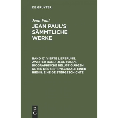 预订不退不换DEG Jean Paul s S?mmtliche Werke, Band 17, Vierte Lieferung. Zweiter Band: Jean Paul s biographische