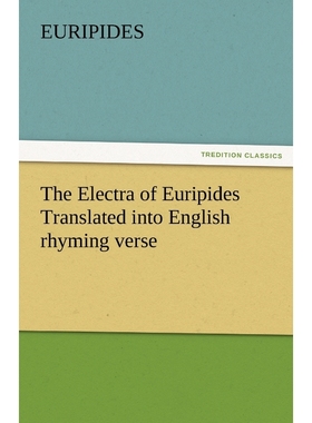 按需印刷The Electra of Euripides Translated Into English Rhyming Verse[9783842475427]